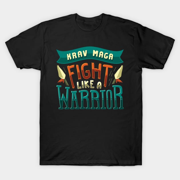 KRAV MAGA GIFT : Krav Maga - Fight Like A Warrior T-Shirt by woormle